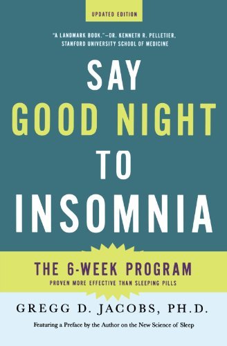 Gregg D. Jacobs Say Good Night To Insomnia The Six Week Drug Free Program Developed At Harv Revised 