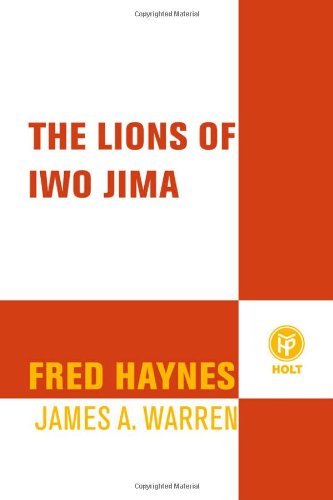 Fred Haynes The Lions Of Iwo Jima The Story Of Combat Team 28 And The Bloodiest Bat 