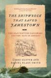 Lorri Glover The Shipwreck That Saved Jamestown The Sea Venture Castaways And The Fate Of America 