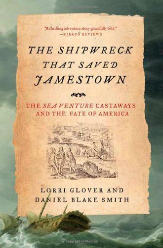 Lorri Glover The Shipwreck That Saved Jamestown The Sea Venture Castaways And The Fate Of America 