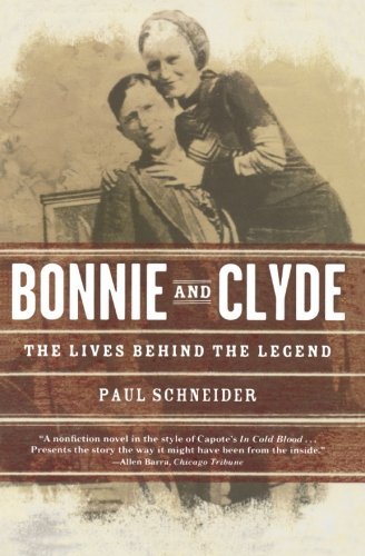 Paul Schneider Bonnie And Clyde The Lives Behind The Legend 