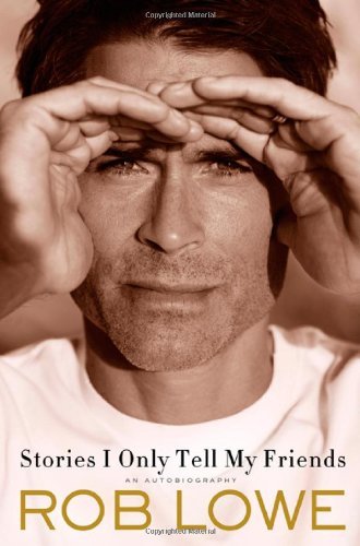 Rob Lowe/Stories I Only Tell My Friends@An Autobiography