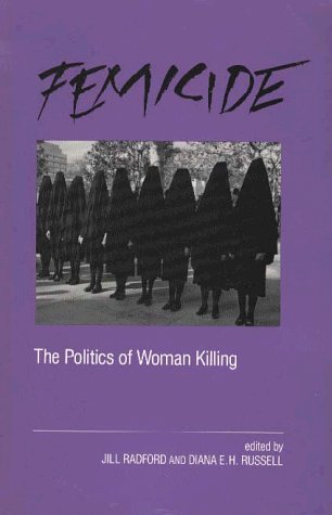 Jill Radford Femicide The Politics Of Woman Killing 