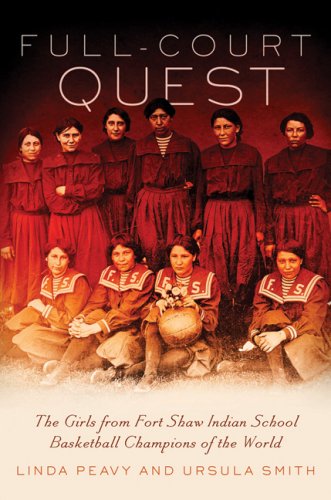 Linda Peavy Full Court Quest The Girls From Fort Shaw Indian School Basketball 