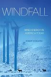 Robert W. Righter Windfall Wind Energy In America Today 