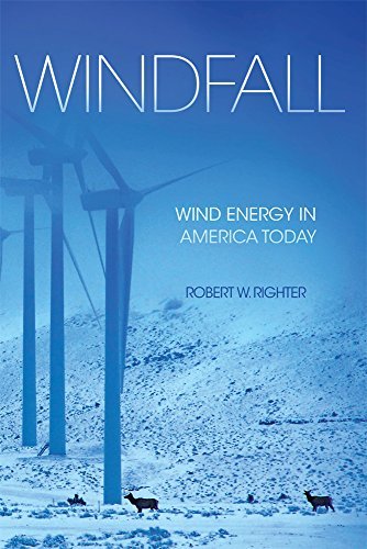 Robert W. Righter Windfall Wind Energy In America Today 