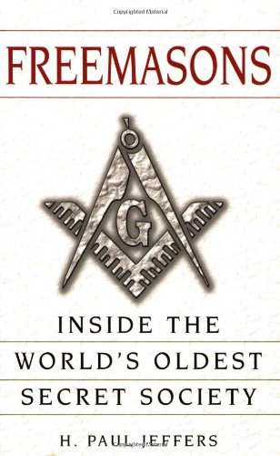 H. Paul Jeffers Freemasons A History And Exploration Of The World's Oldest S 