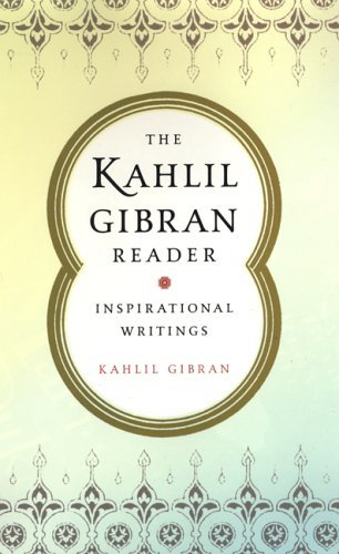 Kahlil Gibran/Kahlil Gibran Reader,The@Inspirational Writings: Inspirational