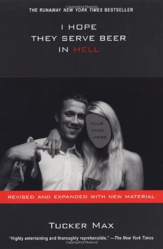 Tucker Max/I Hope They Serve Beer In Hell