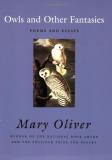 Mary Oliver Owls And Other Fantasies Poems And Essays 