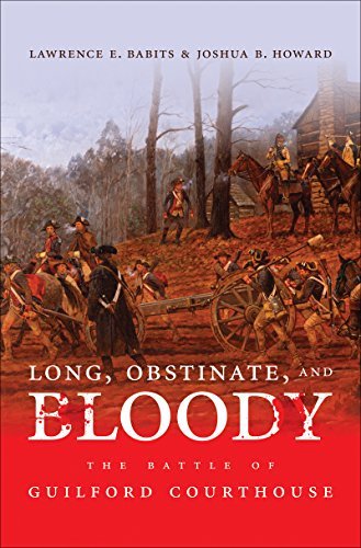 Lawrence E. Babits Long Obstinate And Bloody The Battle Of Guilford Courthouse 