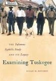 Susan M. Reverby Examining Tuskegee The Infamous Syphilis Study And Its Legacy 