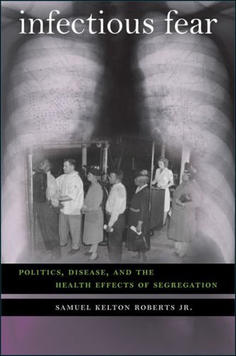 Samuel Kelton Roberts Infectious Fear Politics Disease And The Health Effects Of Segr 
