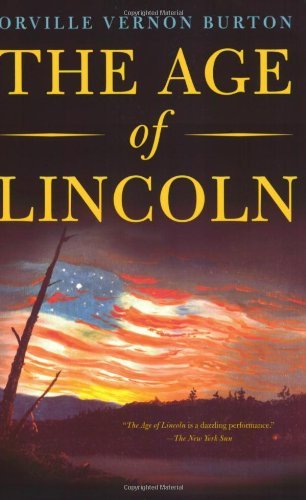 Orville Vernon Burton/The Age of Lincoln@ A History