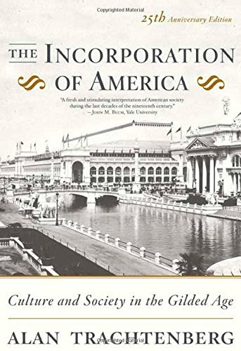 Alan Trachtenberg/The Incorporation of America@ Culture and Society in the Gilded Age@0025 EDITION;Anniversary