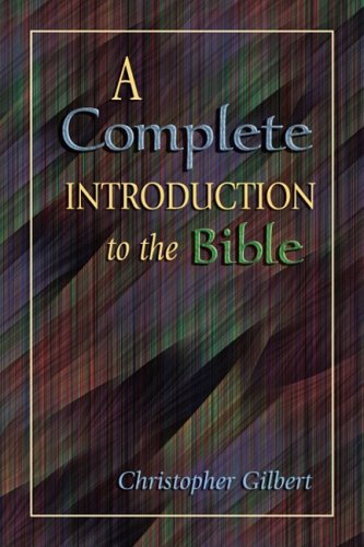 Christopher P. Gilbert A Complete Introduction To The Bible 