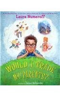 Laura Joffe Numeroff Would I Trade My Parents? 