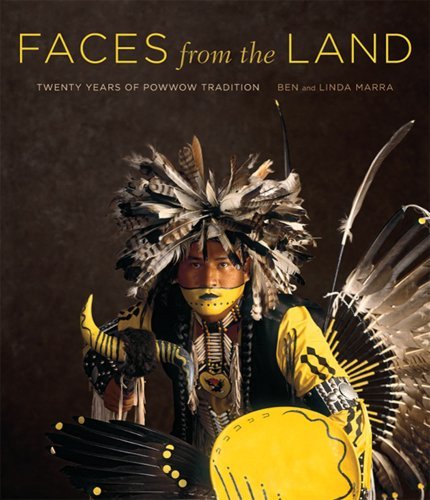 Ben Marra Faces From The Land Twenty Years Of Powwow Tradition 