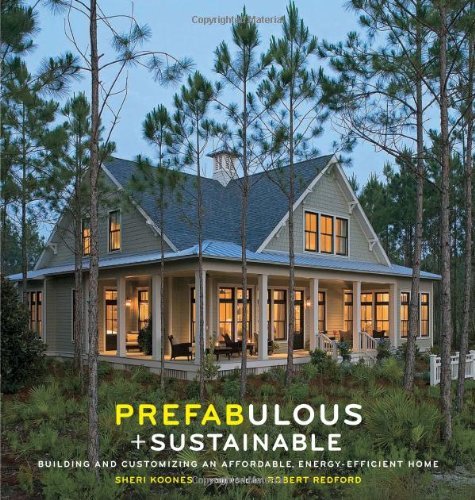 Sheri Koones Prefabulous + Sustainable Building And Customizing An Affordable Energy Ef 