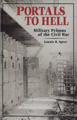 Lonnie R. Speer Portals To Hell Military Prisons Of The Civil War 