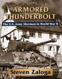 Steven Zaloga Armored Thunderbolt The U.S. Army Sherman In World War Ii 