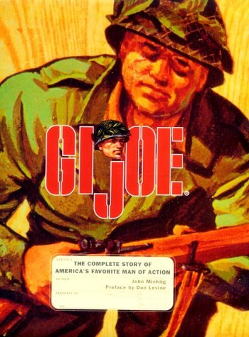 John Michlig Gi Joe Complete Story Of America's Favorite Man O 