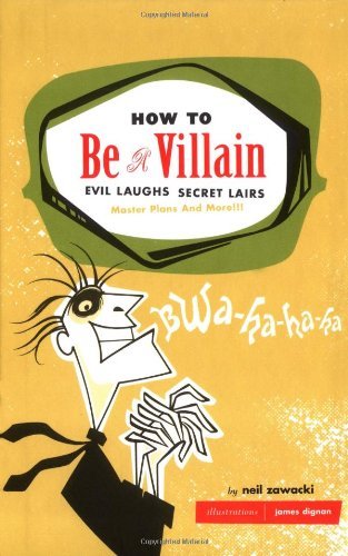 Neil Zawacki/How to Be a Villain@ Evil Laughs Secret Lairs: Master Plans and More!!
