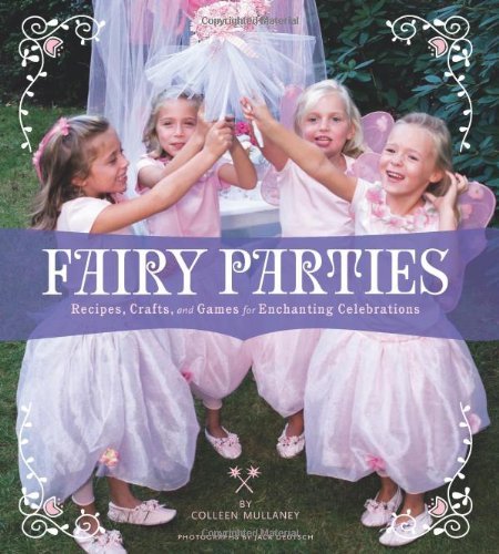 Colleen Mullaney Fairy Parties Recipes Crafts And Games For Enchanting Celebra 