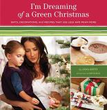 Anna Getty I'm Dreaming Of A Green Christmas Gifts Decorations And Recipes That Use Less And 