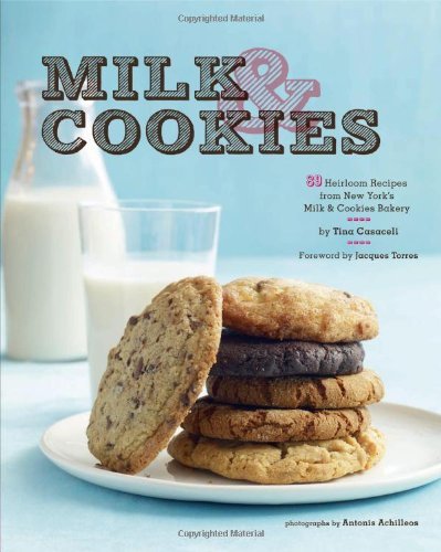 Tina Marie Casaceli Milk & Cookies 89 Heirloom Recipes From New York's Milk & Cookie 