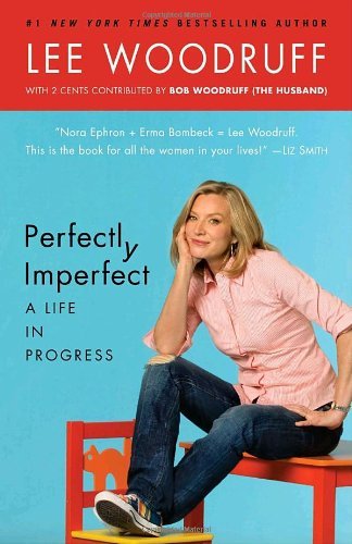 Lee Woodruff/Perfectly Imperfect@ A Life in Progress