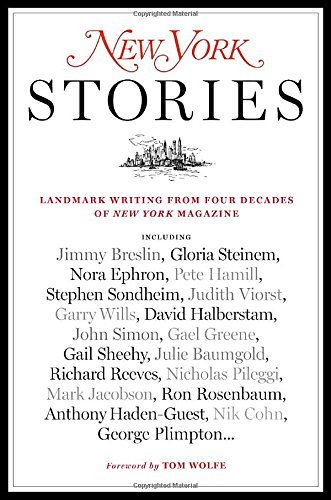 Editors Of New York Magazine New York Stories Landmark Writing From Four Decades Of New York Ma 