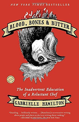 Gabrielle Hamilton/Blood,Bones & Butter@The Inadvertent Education Of A Reluctant Chef