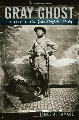 James A. Ramage Gray Ghost The Life Of Col. John Singleton Mosby 