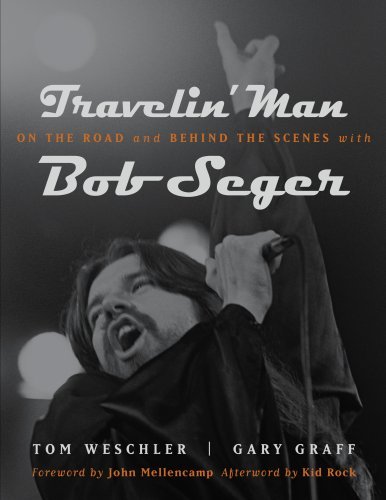 Tom Weschler/Travelin Man@On The Road And Behind The Scenes With Bob Seger