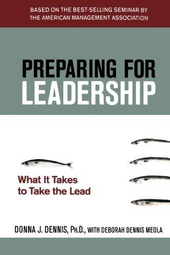 Donna J. Dennis Preparing For Leadership What It Takes To Take The Lead 