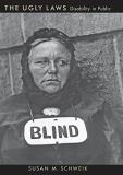 Susan M. Schweik The Ugly Laws Disability In Public 