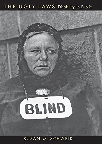 Susan M. Schweik The Ugly Laws Disability In Public 