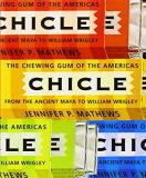 Jennifer P. Mathews Chicle The Chewing Gum Of The Americas From The Ancient 