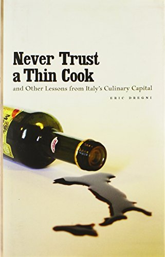 Eric Dregni Never Trust A Thin Cook And Other Lessons From Ita 