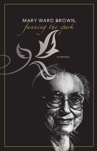 Mary Ward Brown Fanning The Spark A Memoir 