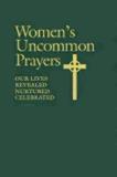 Elizabeth Geitz Women's Uncommon Prayers Our Lives Revealed Nurtured Celebrated 