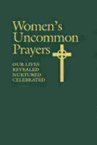 Elizabeth Geitz Women's Uncommon Prayers Our Lives Revealed Nurtured Celebrated 