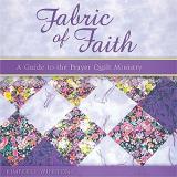 Kimberly Winston Fabric Of Faith A Guide To The Prayer Quilt Ministry 