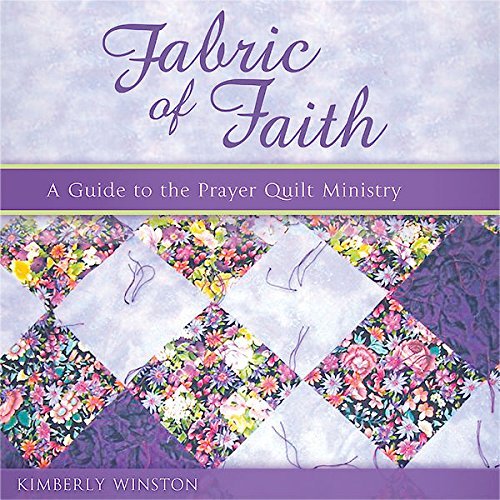 Kimberly Winston Fabric Of Faith A Guide To The Prayer Quilt Ministry 