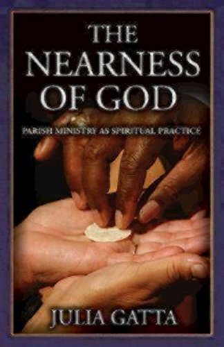 Julia Gatta The Nearness Of God Parish Ministry As Spiritual Practice 