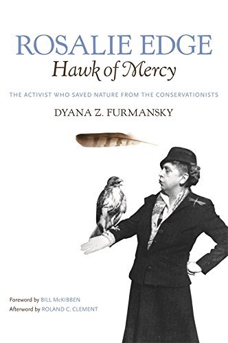 Dyana Z. Furmansky Rosalie Edge Hawk Of Mercy The Activist Who Saved Nature From The Conservati 