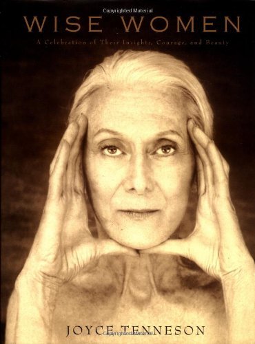 Joyce Tenneson/Wise Women@A Celebration Of Their Insights,Courage,And Bea