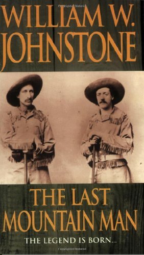 William W. Johnstone Last Mountain Man The 
