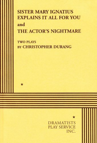 Christopher Durang Sister Mary Ignatius Explains It All For You And T 